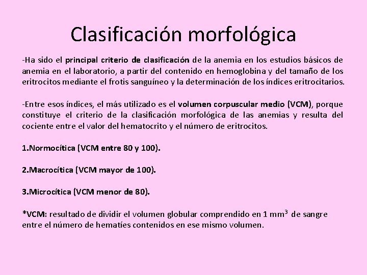 Clasificación morfológica -Ha sido el principal criterio de clasificación de la anemia en los