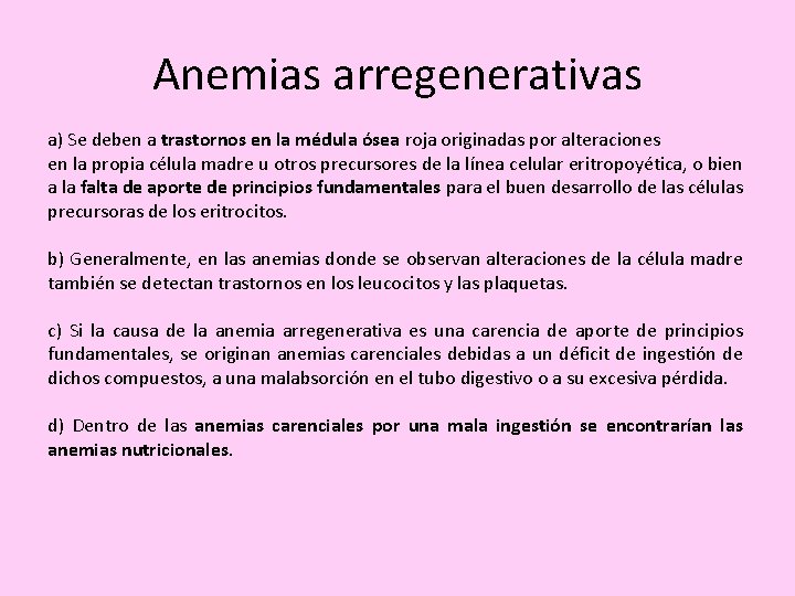 Anemias arregenerativas a) Se deben a trastornos en la médula ósea roja originadas por