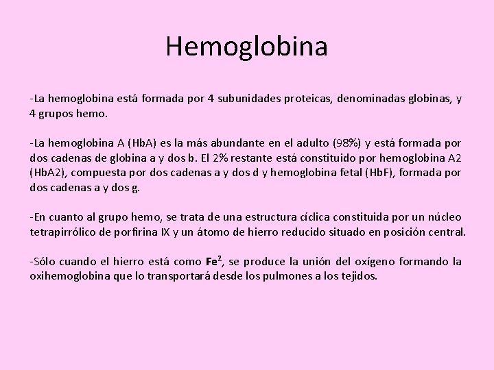 Hemoglobina -La hemoglobina está formada por 4 subunidades proteicas, denominadas globinas, y 4 grupos