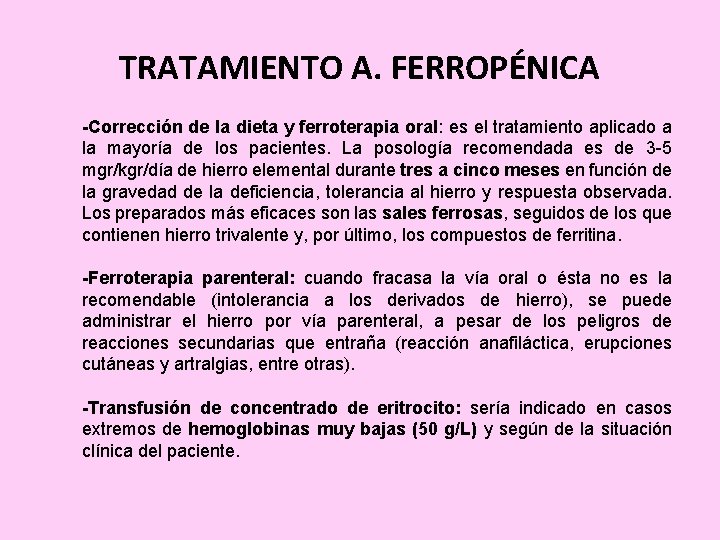 TRATAMIENTO A. FERROPÉNICA -Corrección de la dieta y ferroterapia oral: es el tratamiento aplicado