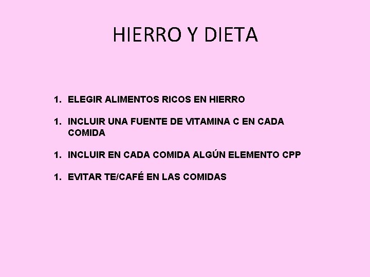 HIERRO Y DIETA 1. ELEGIR ALIMENTOS RICOS EN HIERRO 1. INCLUIR UNA FUENTE DE