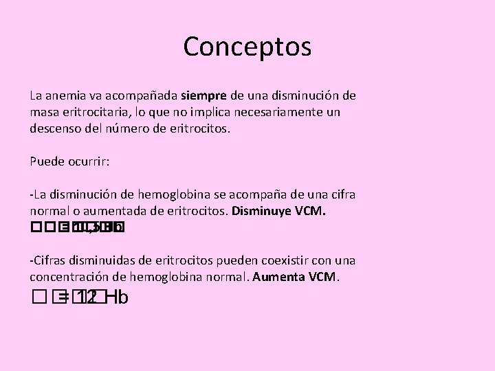 Conceptos La anemia va acompañada siempre de una disminución de masa eritrocitaria, lo que