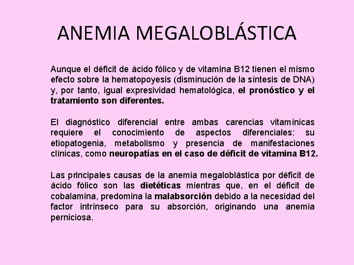 ANEMIA MEGALOBLÁSTICA Aunque el déficit de ácido fólico y de vitamina B 12 tienen