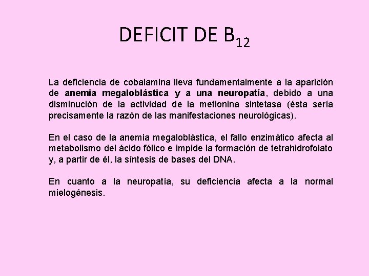 DEFICIT DE B 12 La deficiencia de cobalamina lleva fundamentalmente a la aparición de