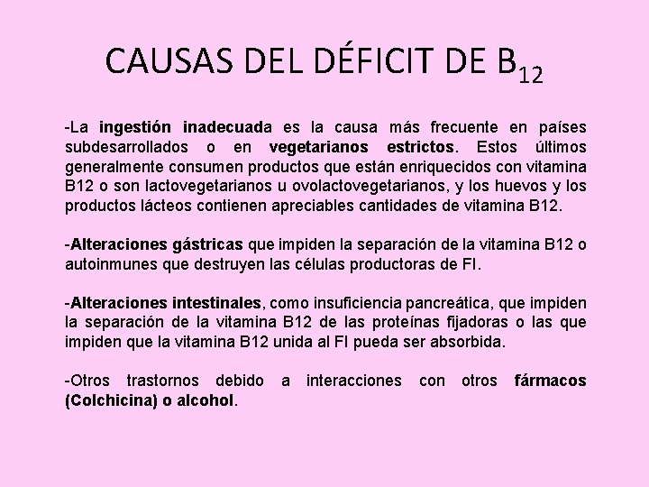 CAUSAS DEL DÉFICIT DE B 12 -La ingestión inadecuada es la causa más frecuente
