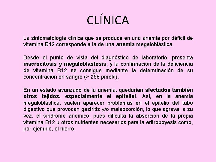 CLÍNICA La sintomatología clínica que se produce en una anemia por déficit de vitamina