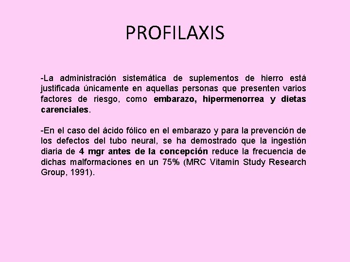 PROFILAXIS -La administración sistemática de suplementos de hierro está justificada únicamente en aquellas personas