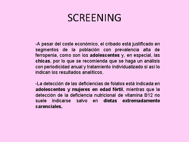 SCREENING -A pesar del coste económico, el cribado está justificado en segmentos de la