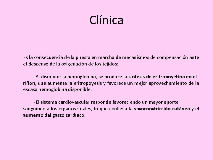 Clínica Es la consecuencia de la puesta en marcha de mecanismos de compensación ante