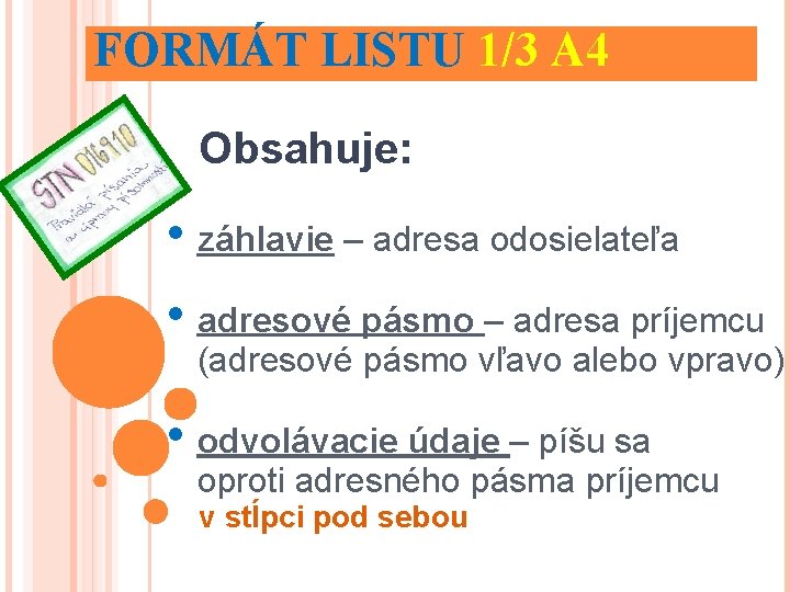 FORMÁT LISTU 1/3 A 4 Obsahuje: • záhlavie – adresa odosielateľa • adresové pásmo