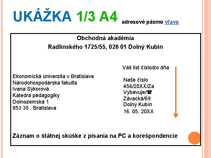 UKÁŽKA 1/3 A 4 adresové pásmo vľavo Obchodná akadémia Radlinského 1725/55, 026 01 Dolný