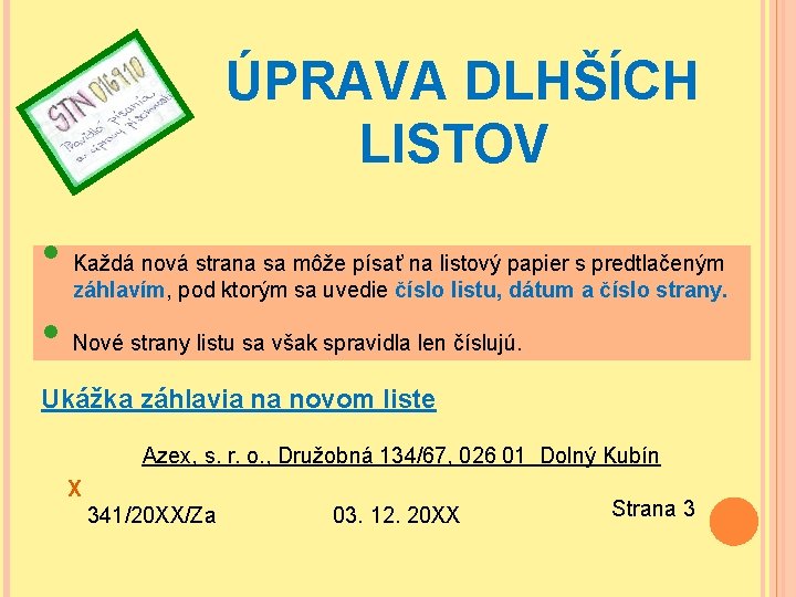  ÚPRAVA DLHŠÍCH LISTOV • • Každá nová strana sa môže písať na listový