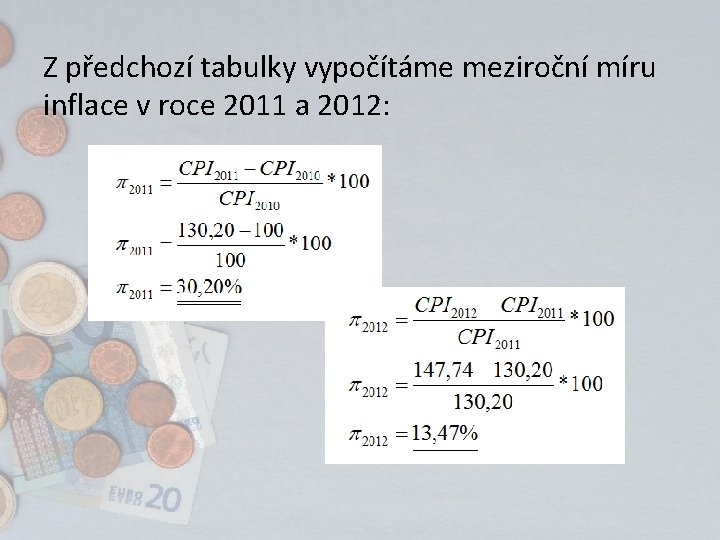 Z předchozí tabulky vypočítáme meziroční míru inflace v roce 2011 a 2012: 