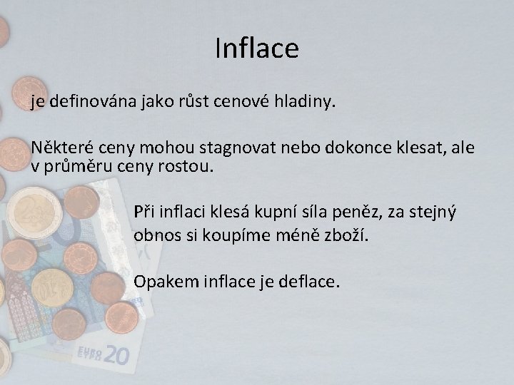 Inflace je definována jako růst cenové hladiny. Některé ceny mohou stagnovat nebo dokonce klesat,