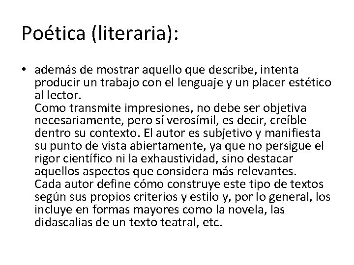 Poética (literaria): • además de mostrar aquello que describe, intenta producir un trabajo con