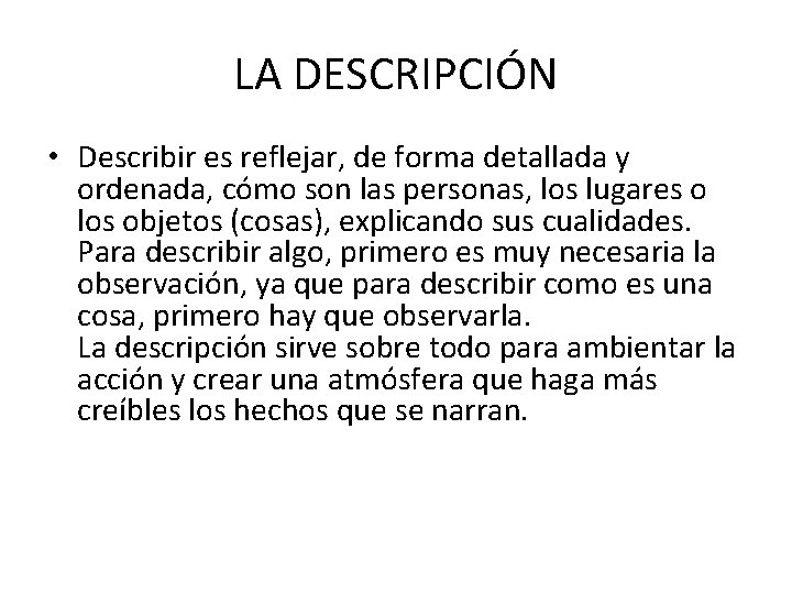 LA DESCRIPCIÓN • Describir es reflejar, de forma detallada y ordenada, cómo son las