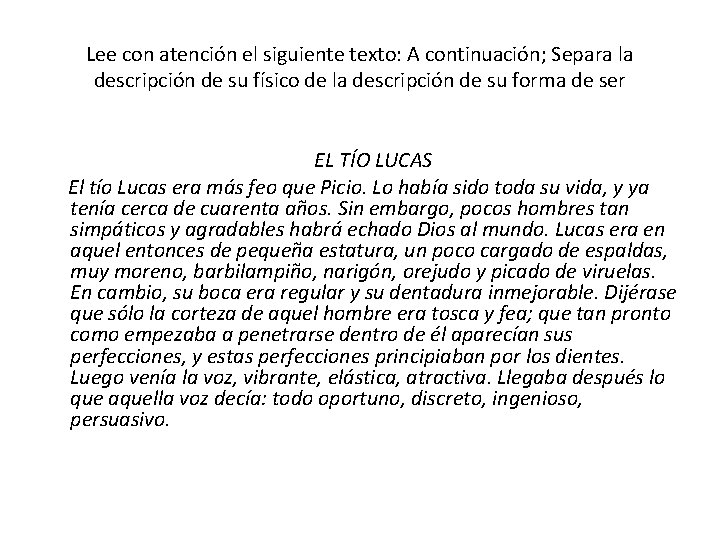 Lee con atención el siguiente texto: A continuación; Separa la descripción de su físico