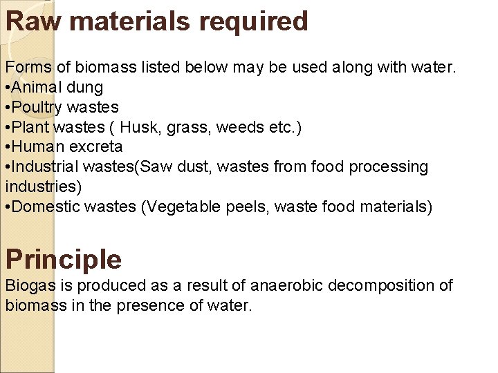 Raw materials required Forms of biomass listed below may be used along with water.