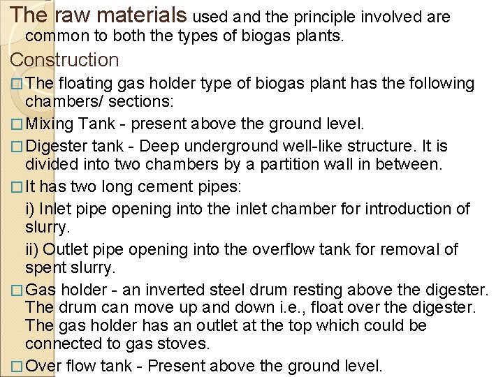 The raw materials used and the principle involved are common to both the types