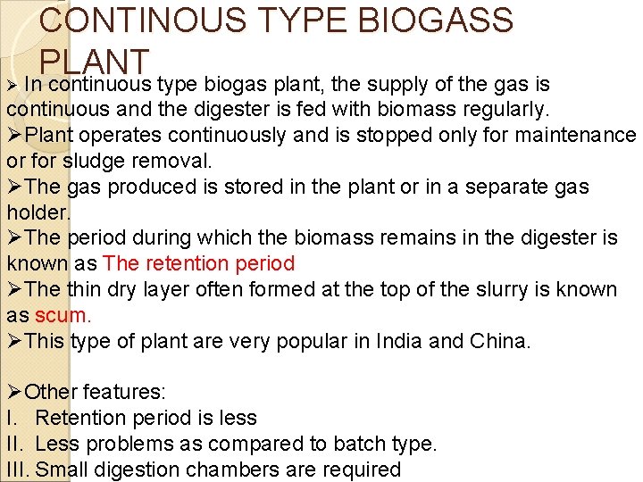 CONTINOUS TYPE BIOGASS PLANT Ø In continuous type biogas plant, the supply of the