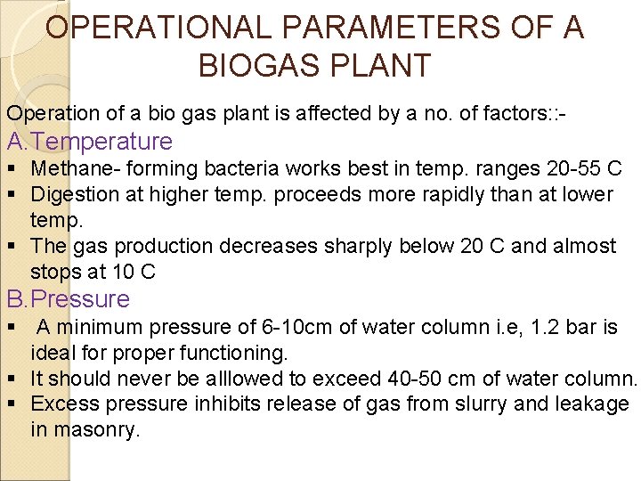 OPERATIONAL PARAMETERS OF A BIOGAS PLANT Operation of a bio gas plant is affected