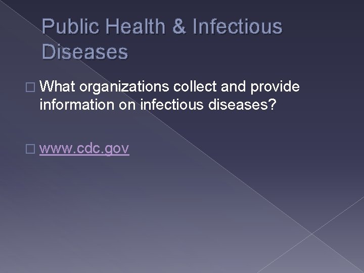 Public Health & Infectious Diseases � What organizations collect and provide information on infectious