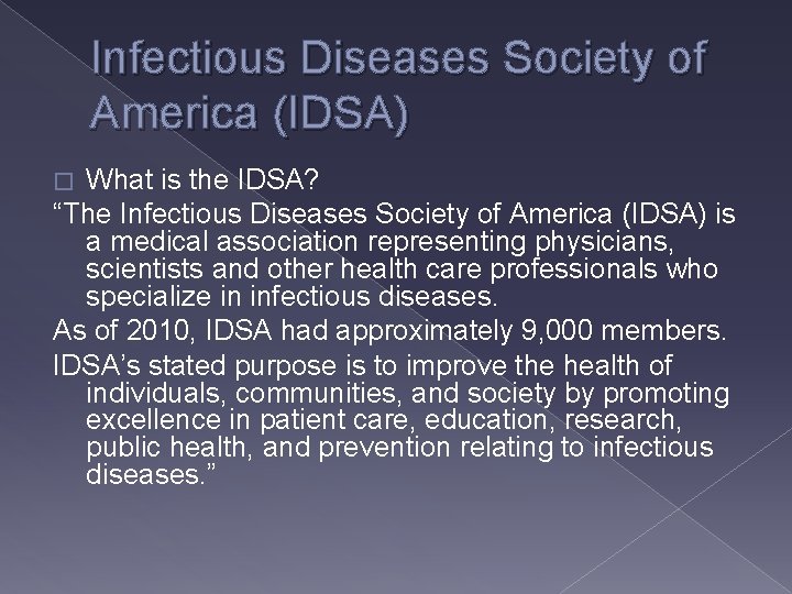 Infectious Diseases Society of America (IDSA) What is the IDSA? “The Infectious Diseases Society