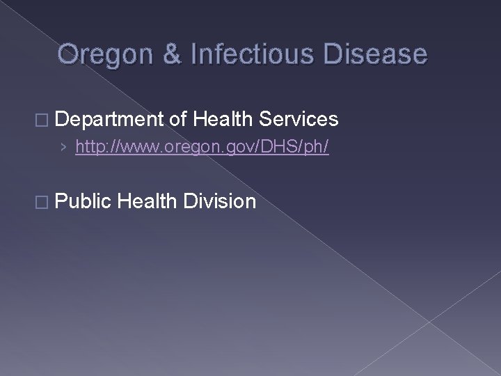 Oregon & Infectious Disease � Department of Health Services › http: //www. oregon. gov/DHS/ph/