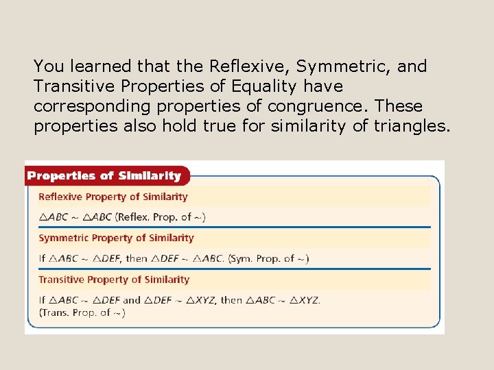 You learned that the Reflexive, Symmetric, and Transitive Properties of Equality have corresponding properties You learned that the Reflexive, Symmetric, and Transitive Properties of Equality have corresponding properties