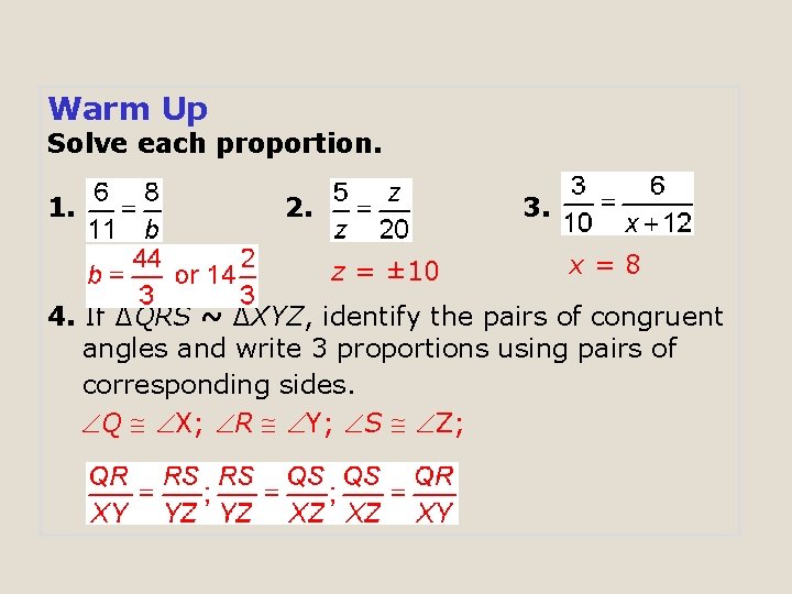 Warm Up Solve each proportion. 1. 2. 3. z = ± 10 x=8 4. Warm Up Solve each proportion. 1. 2. 3. z = ± 10 x=8 4.