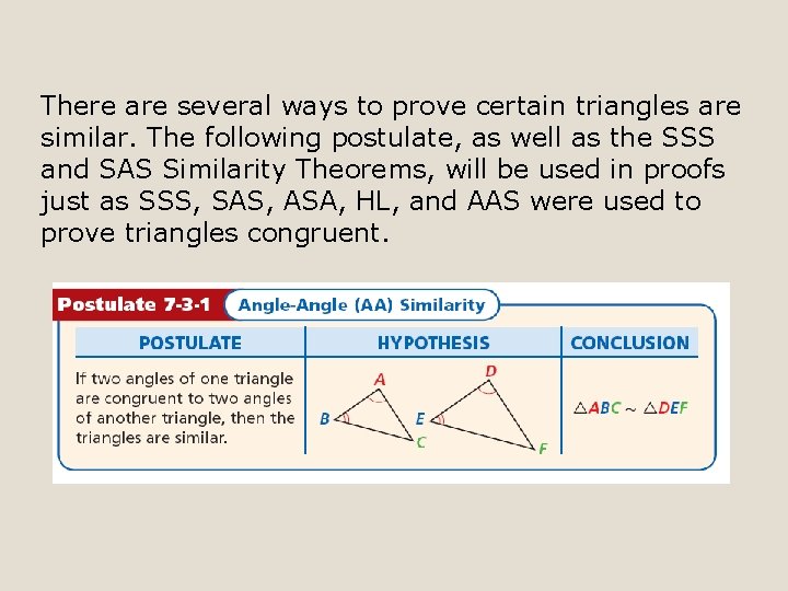 There are several ways to prove certain triangles are similar. The following postulate, as