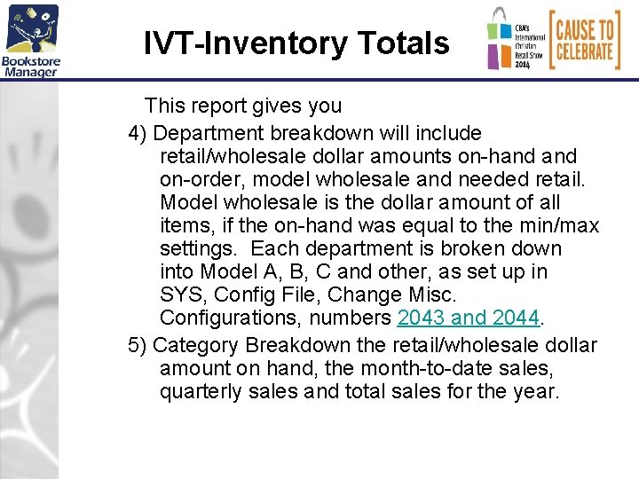 IVT-Inventory Totals This report gives you 4) Department breakdown will include retail/wholesale dollar amounts