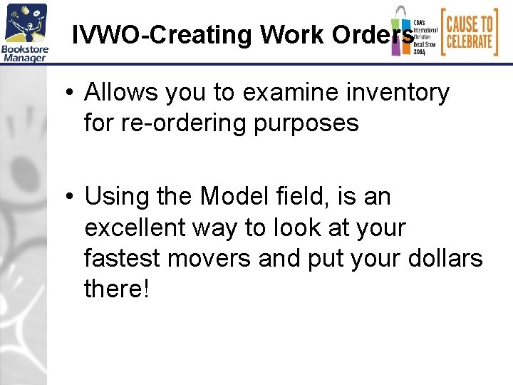 IVWO-Creating Work Orders • Allows you to examine inventory for re-ordering purposes • Using