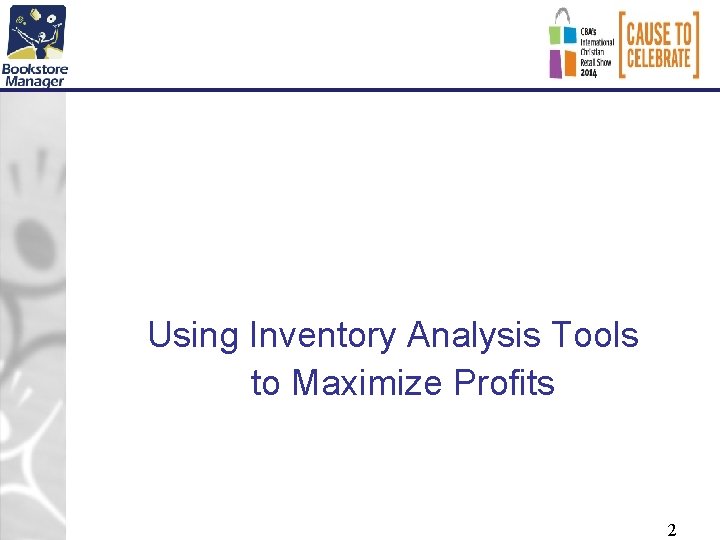 Using Inventory Analysis Tools to Maximize Profits 2 