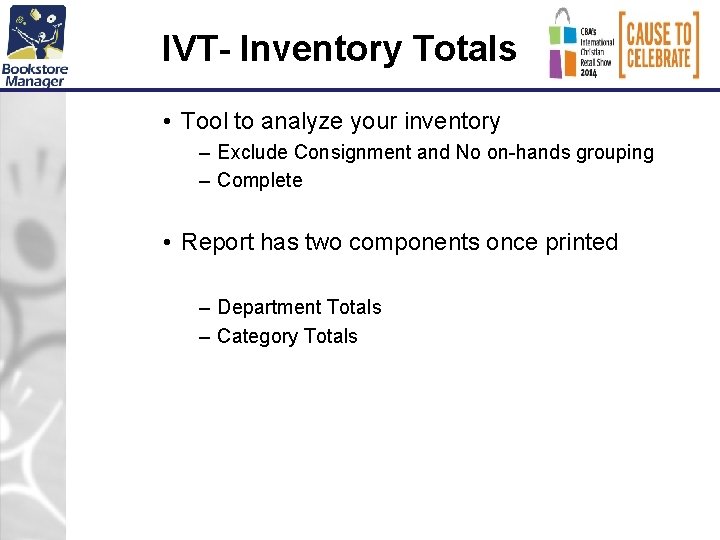 IVT- Inventory Totals • Tool to analyze your inventory – Exclude Consignment and No