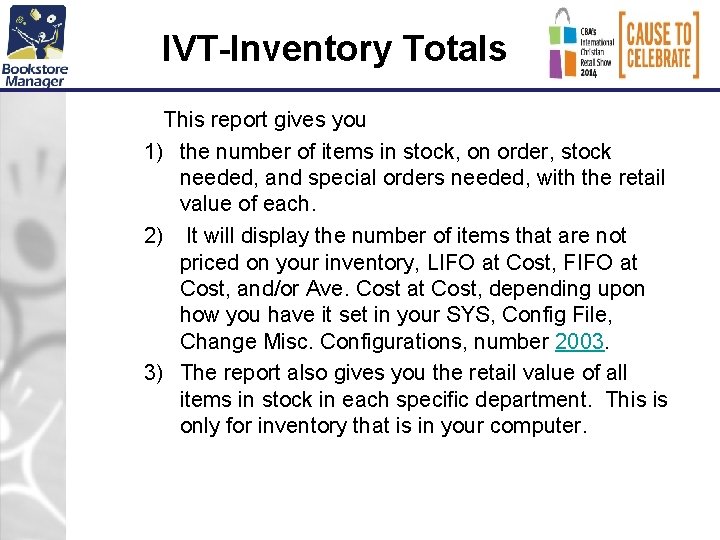 IVT-Inventory Totals This report gives you 1) the number of items in stock, on