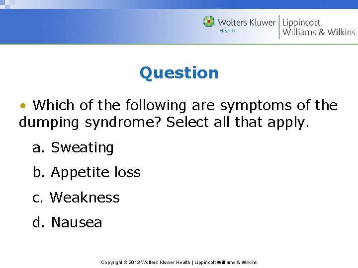 Question • Which of the following are symptoms of the dumping syndrome? Select all