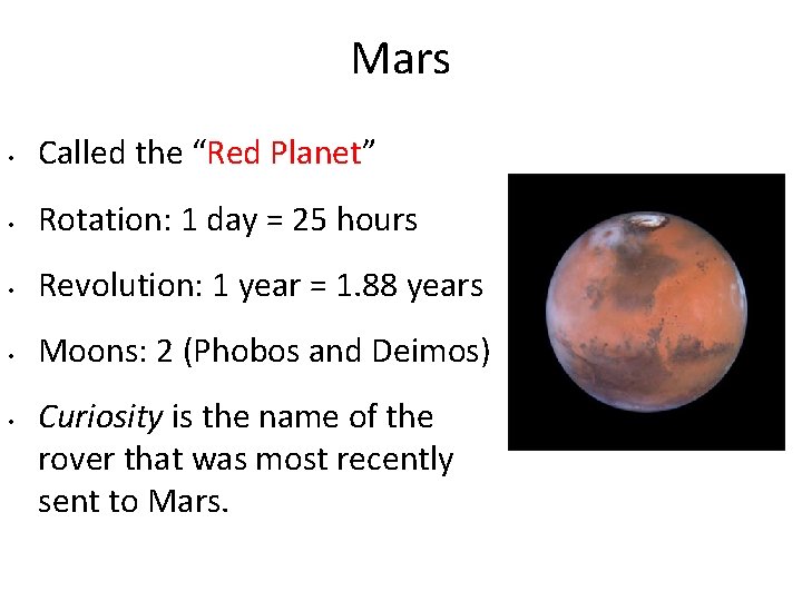 Mars • Called the “Red Planet” • Rotation: 1 day = 25 hours •