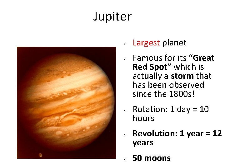 Jupiter • • • Largest planet Famous for its “Great Red Spot” which is