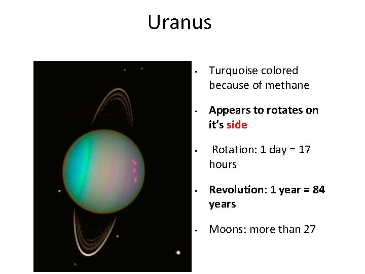 Uranus • • • Turquoise colored because of methane Appears to rotates on it’s