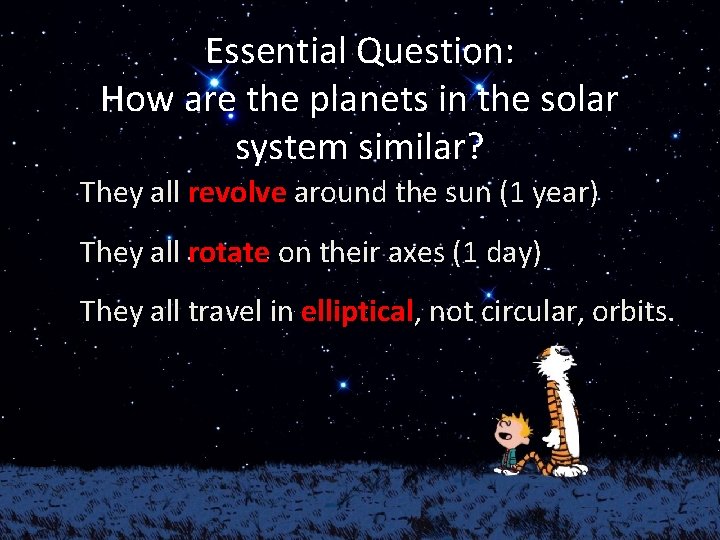 Essential Question: How are the planets in the solar system similar? • They all