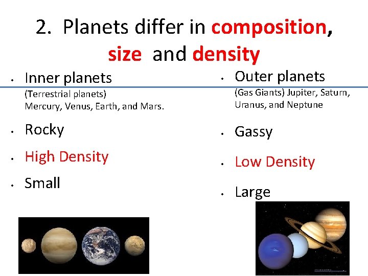 2. Planets differ in composition, size and density • Inner planets • Outer planets