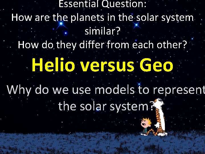 Essential Question: How are the planets in the solar system similar? How do they