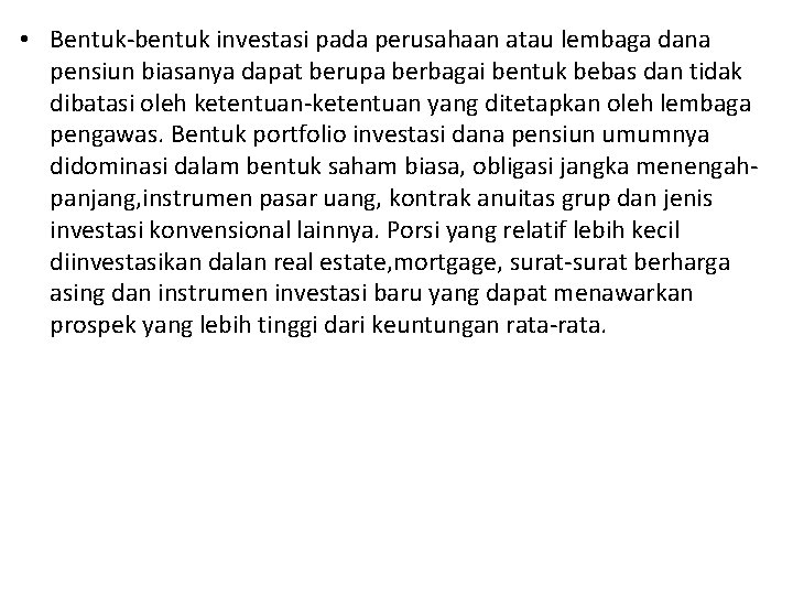  • Bentuk-bentuk investasi pada perusahaan atau lembaga dana pensiun biasanya dapat berupa berbagai