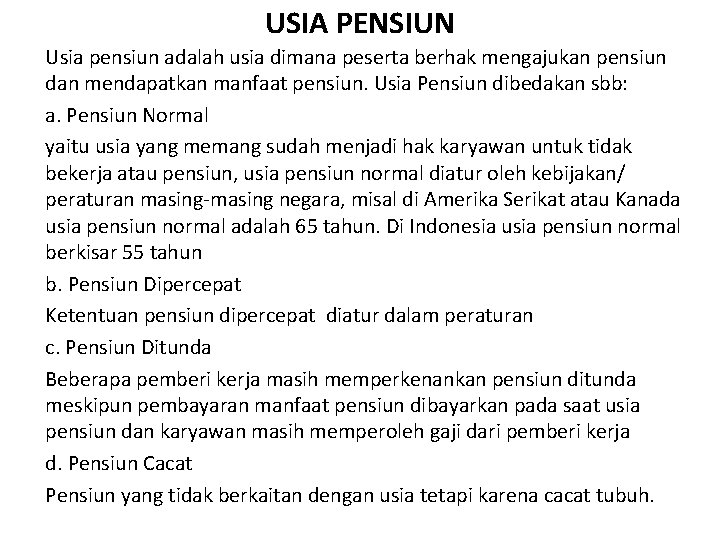 USIA PENSIUN Usia pensiun adalah usia dimana peserta berhak mengajukan pensiun dan mendapatkan manfaat