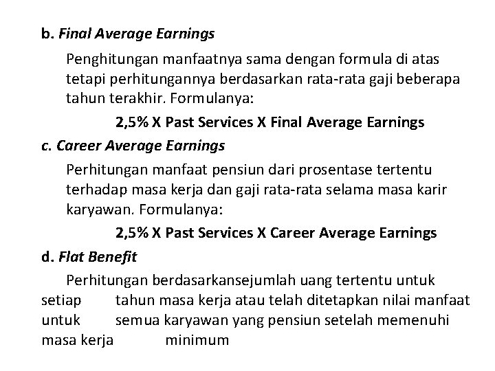 b. Final Average Earnings Penghitungan manfaatnya sama dengan formula di atas tetapi perhitungannya berdasarkan