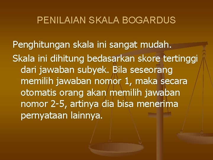 PENILAIAN SKALA BOGARDUS Penghitungan skala ini sangat mudah. Skala ini dihitung bedasarkan skore tertinggi