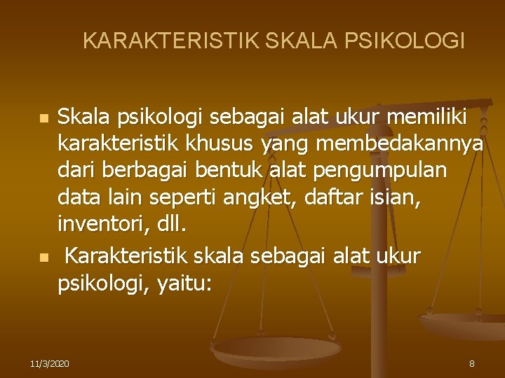 KARAKTERISTIK SKALA PSIKOLOGI n n Skala psikologi sebagai alat ukur memiliki karakteristik khusus yang