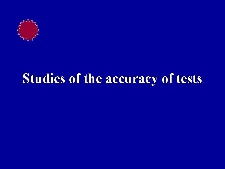 Studies of the accuracy of tests 