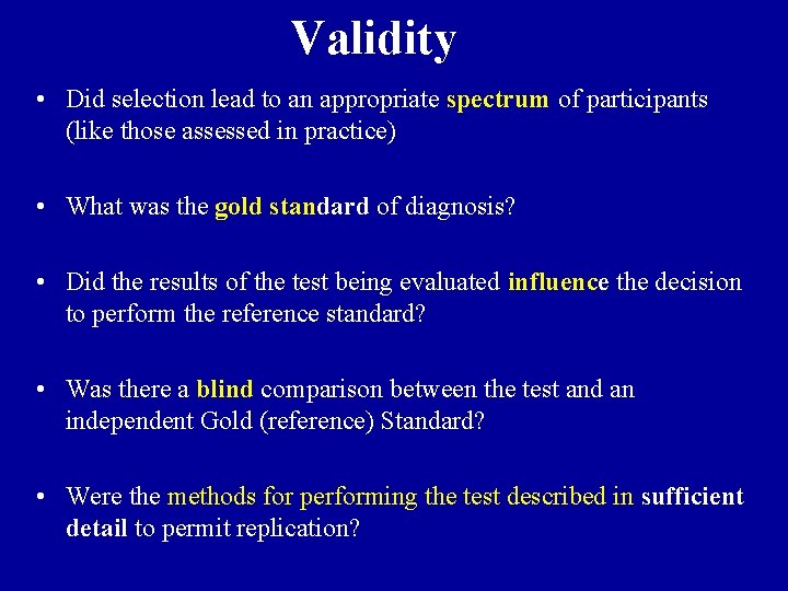  Validity • Did selection lead to an appropriate spectrum of participants (like those